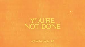 Leeland y Kari Jobe en nueva versión de “You’re Not Done”